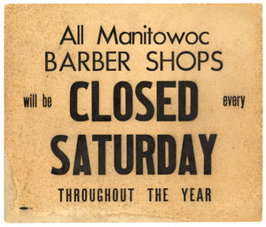 FRONT Vintage MANITOWAC BARBERSHOPS CLOSED SATURDAY Informational Sign