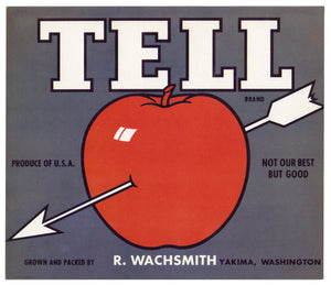 TELL APPLE Crate Label, Yakima, Washington, "Not Our Best But Good"