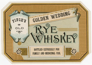 Finch's GOLDEN WEDDING Rye WHISKEY Label || Finch's Old, Family and Medical Use - TheBoxSF